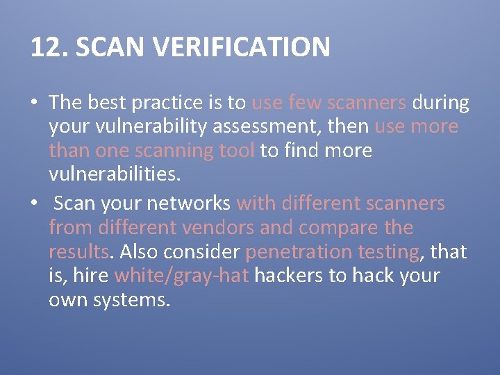 12. SCAN VERIFICATION • The best practice is to use few scanners during your