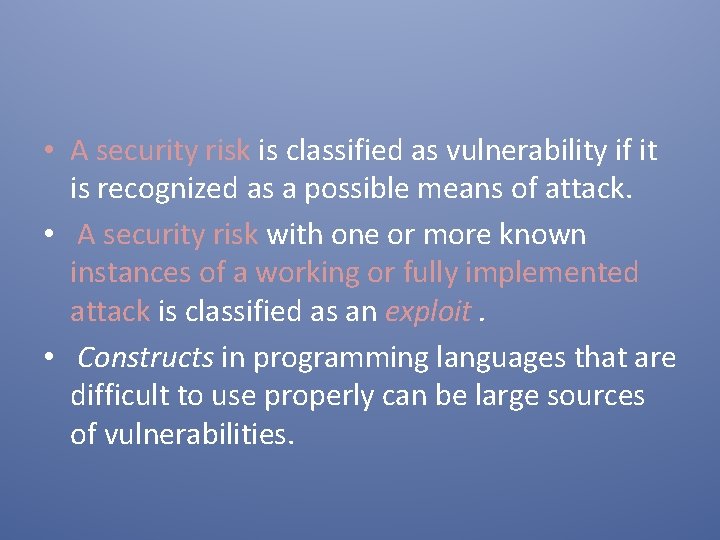 • A security risk is classified as vulnerability if it is recognized as