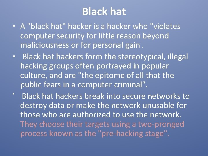 Black hat • A "black hat" hacker is a hacker who "violates computer security