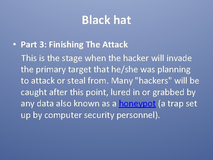 Black hat • Part 3: Finishing The Attack This is the stage when the