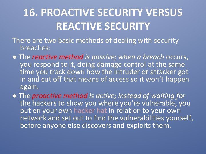 16. PROACTIVE SECURITY VERSUS REACTIVE SECURITY There are two basic methods of dealing with