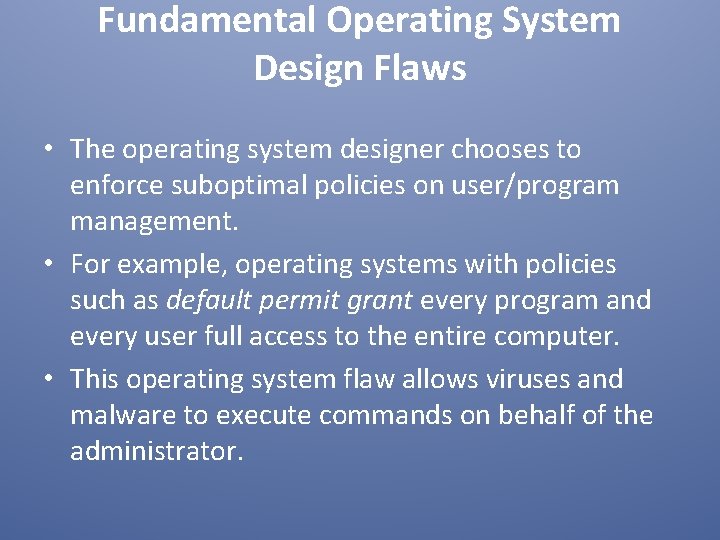 Fundamental Operating System Design Flaws • The operating system designer chooses to enforce suboptimal
