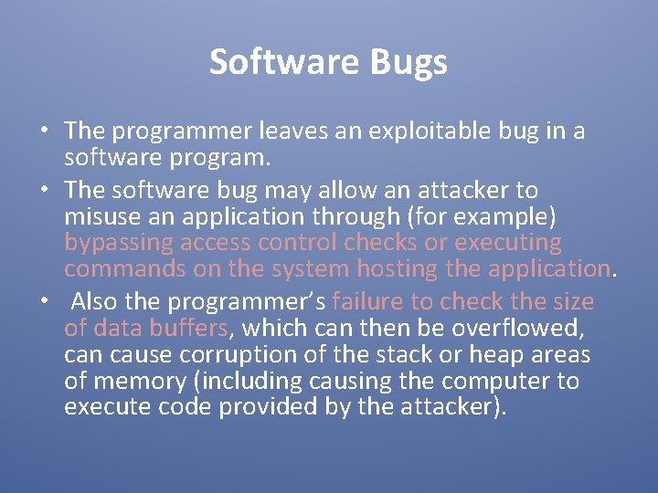 Software Bugs • The programmer leaves an exploitable bug in a software program. •