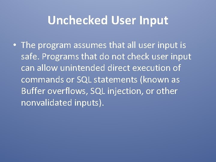 Unchecked User Input • The program assumes that all user input is safe. Programs