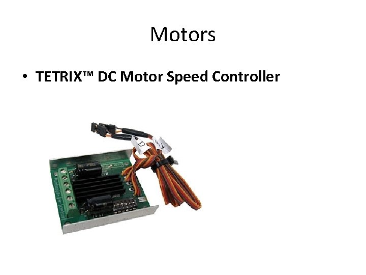 Motors • TETRIX™ DC Motor Speed Controller 