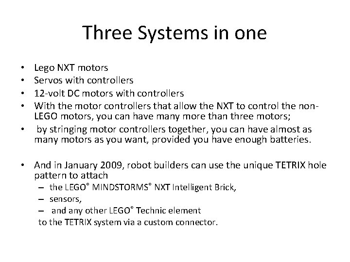 Three Systems in one Lego NXT motors Servos with controllers 12 -volt DC motors