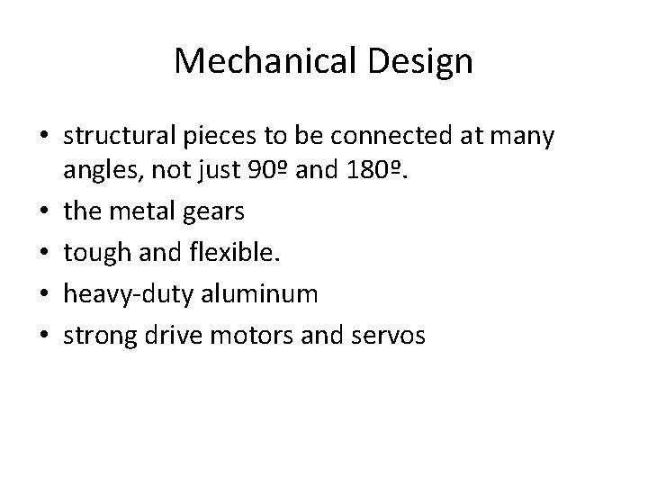 Mechanical Design • structural pieces to be connected at many angles, not just 90º