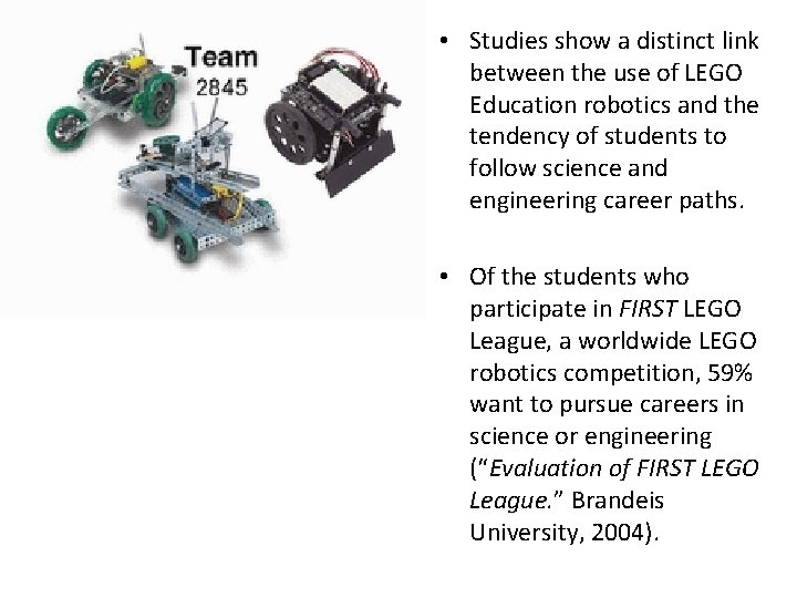  • Studies show a distinct link between the use of LEGO Education robotics