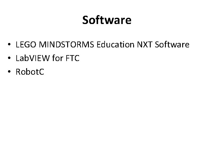 Software • LEGO MINDSTORMS Education NXT Software • Lab. VIEW for FTC • Robot.