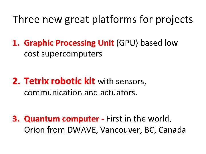 Three new great platforms for projects 1. Graphic Processing Unit (GPU) based low cost