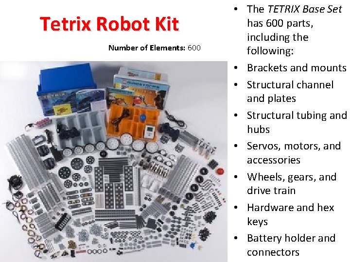 Tetrix Robot Kit Number of Elements: 600 • The TETRIX Base Set has 600