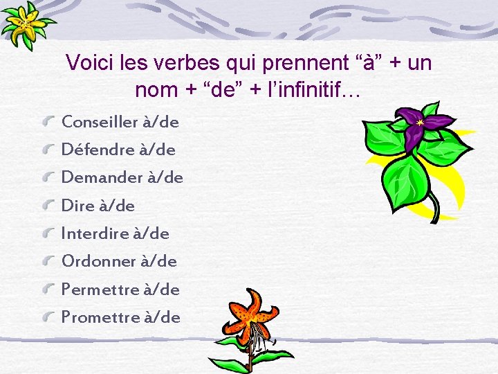 Voici les verbes qui prennent “à” + un nom + “de” + l’infinitif… Conseiller