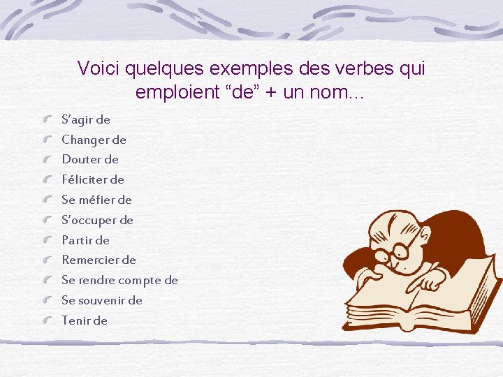 Voici quelques exemples des verbes qui emploient “de” + un nom… S’agir de Changer