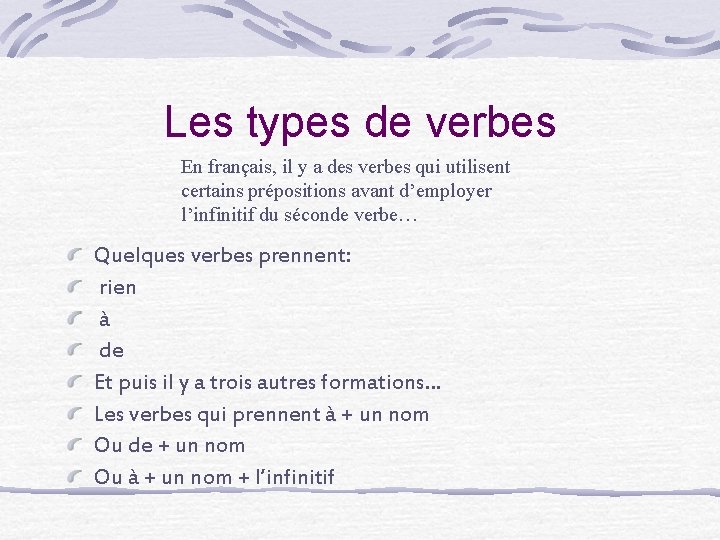 Les types de verbes En français, il y a des verbes qui utilisent certains