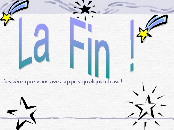 J’espère que vous avez appris quelque chose! 