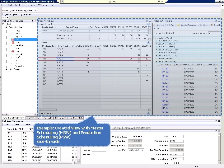 Example: Created View with Master Scheduling (MSW) and Production Scheduling (PSW) side-by-side QAD Proprietary