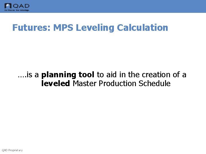 Futures: MPS Leveling Calculation …. is a planning tool to aid in the creation