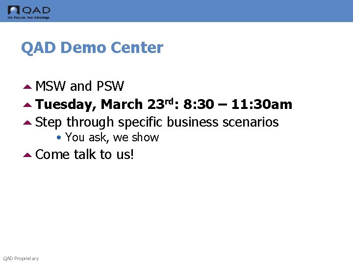 QAD Demo Center 5 MSW and PSW 5 Tuesday, March 23 rd: 8: 30
