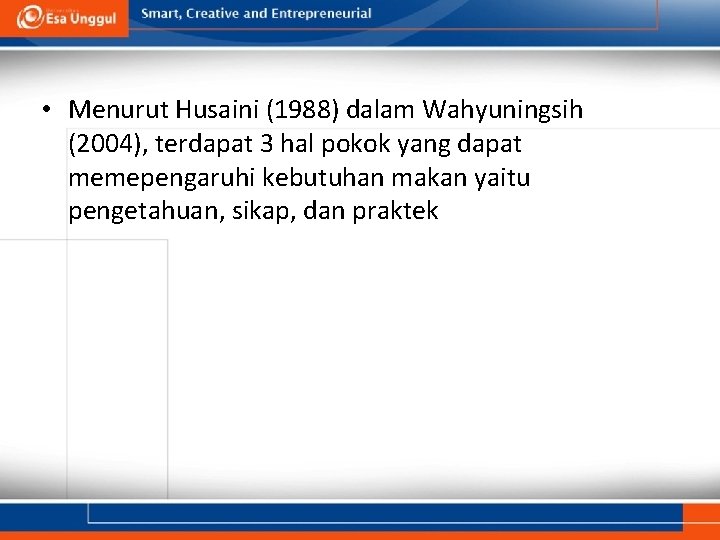  • Menurut Husaini (1988) dalam Wahyuningsih (2004), terdapat 3 hal pokok yang dapat