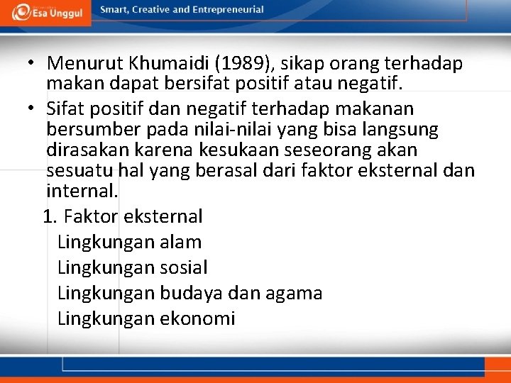  • Menurut Khumaidi (1989), sikap orang terhadap makan dapat bersifat positif atau negatif.