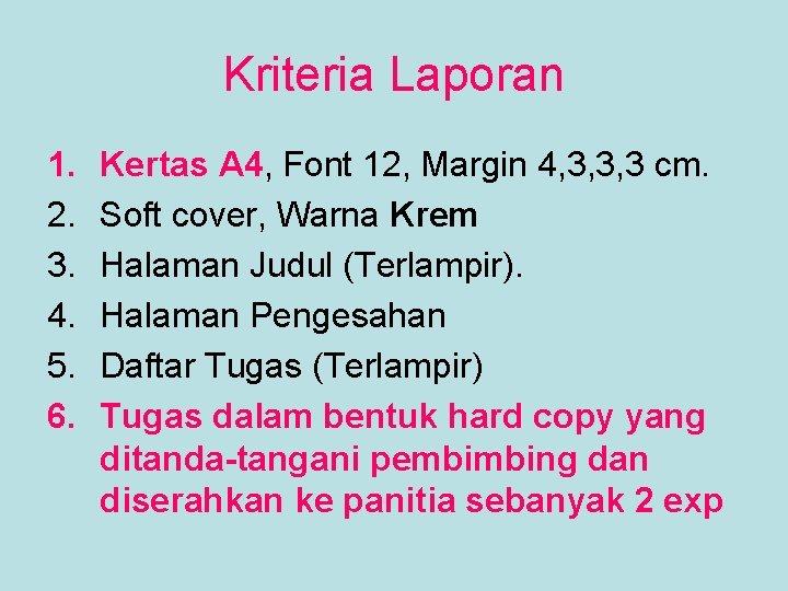 Kriteria Laporan 1. 2. 3. 4. 5. 6. Kertas A 4, Font 12, Margin