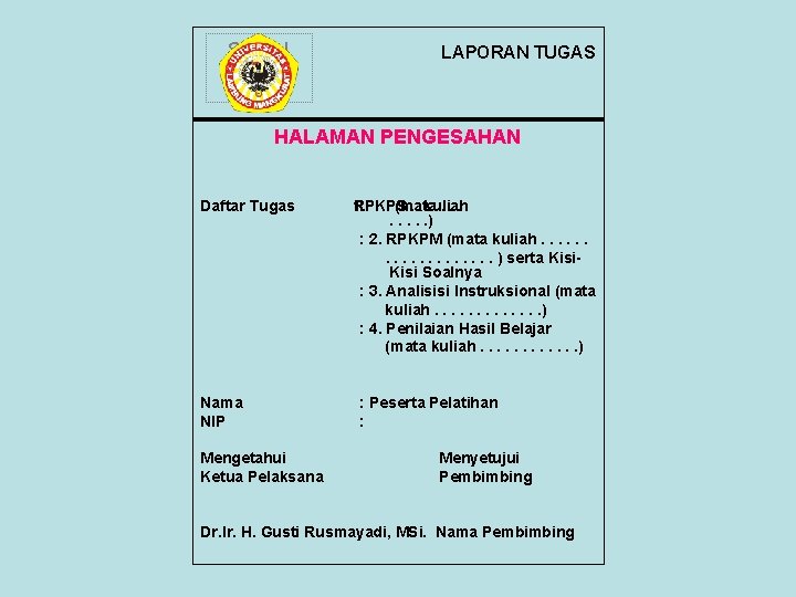 Simbol LAPORAN TUGAS Institusi HALAMAN PENGESAHAN Daftar Tugas Nama NIP Mengetahui Ketua Pelaksana 1.