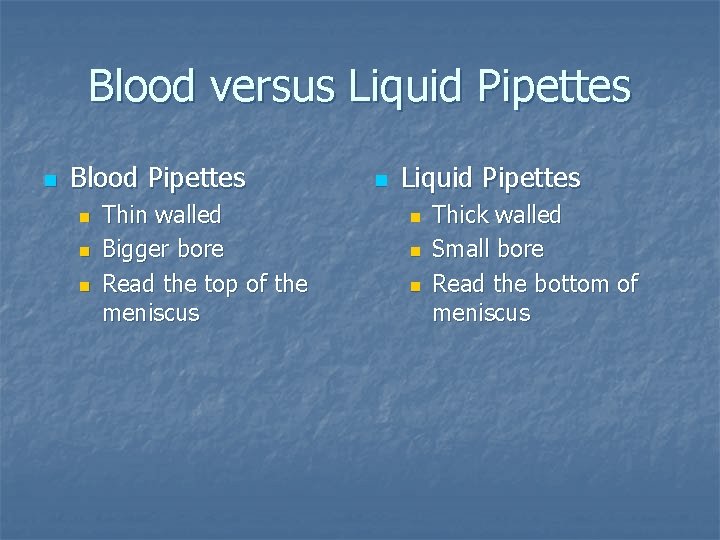Blood versus Liquid Pipettes n Blood Pipettes n n n Thin walled Bigger bore