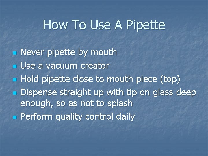 How To Use A Pipette n n n Never pipette by mouth Use a