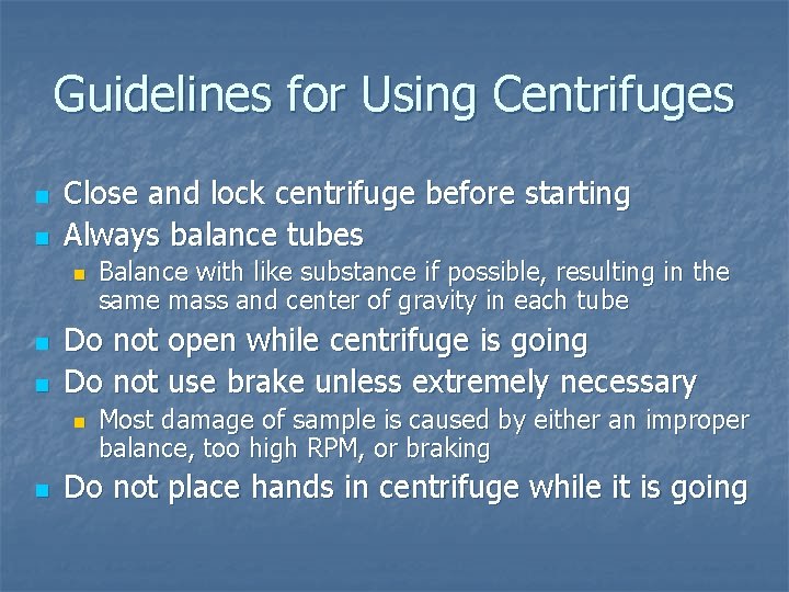 Guidelines for Using Centrifuges n n Close and lock centrifuge before starting Always balance