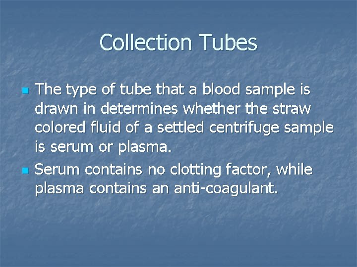 Collection Tubes n n The type of tube that a blood sample is drawn