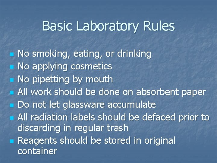 Basic Laboratory Rules n n n n No smoking, eating, or drinking No applying