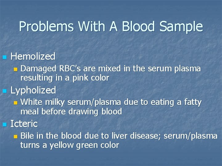 Problems With A Blood Sample n Hemolized n n Lypholized n n Damaged RBC’s