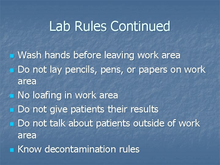 Lab Rules Continued n n n Wash hands before leaving work area Do not