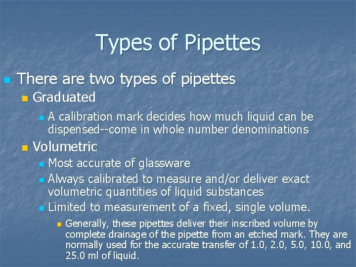 Types of Pipettes n There are two types of pipettes n Graduated n n