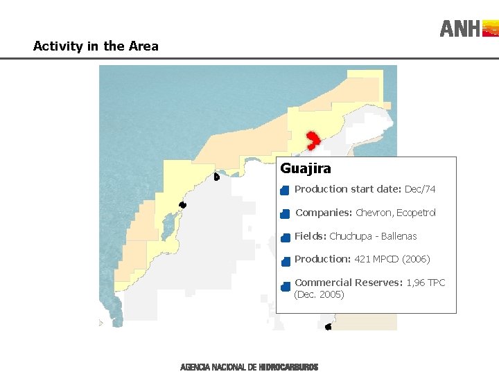 Activity in the Area Guajira Production start date: Dec/74 Companies: Chevron, Ecopetrol Fields: Chuchupa