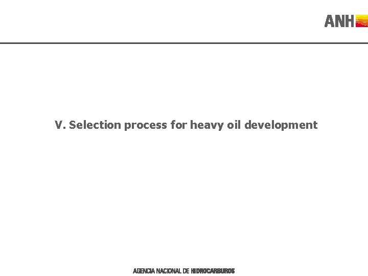 V. Selection process for heavy oil development 