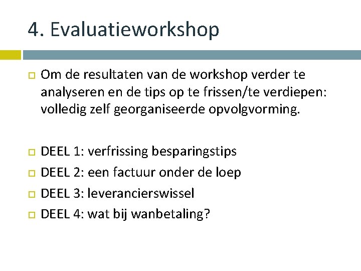 4. Evaluatieworkshop Om de resultaten van de workshop verder te analyseren en de tips