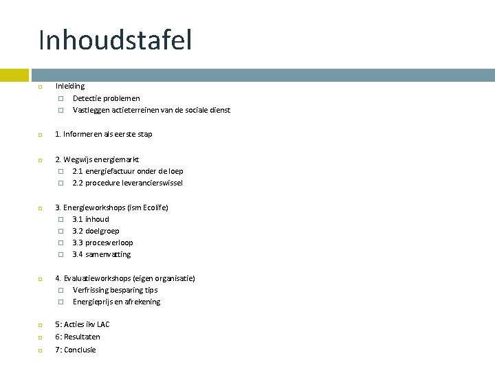 Inhoudstafel Inleiding � Detectie problemen � Vastleggen actieterreinen van de sociale dienst 1. Informeren