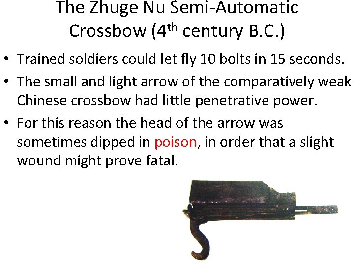 The Zhuge Nu Semi-Automatic Crossbow (4 th century B. C. ) • Trained soldiers