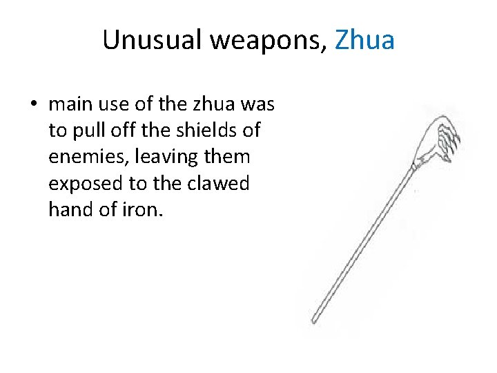 Unusual weapons, Zhua • main use of the zhua was to pull off the