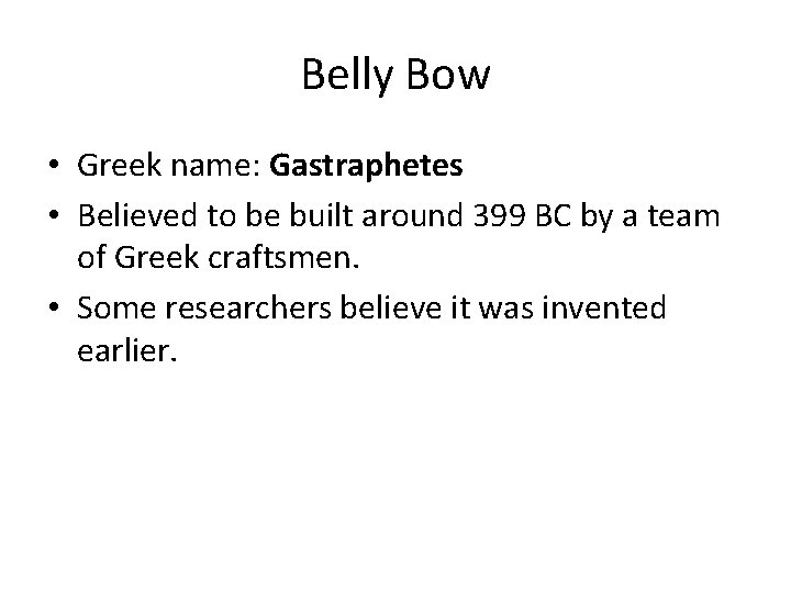 Belly Bow • Greek name: Gastraphetes • Believed to be built around 399 BC