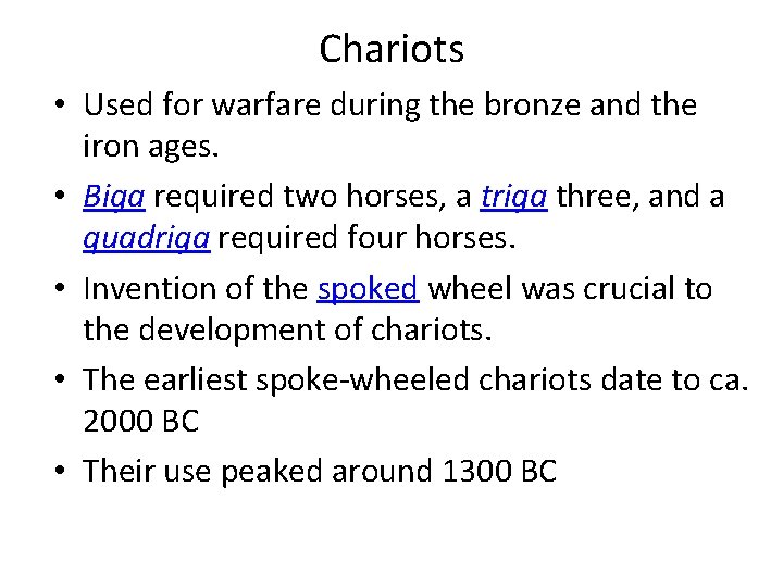 Chariots • Used for warfare during the bronze and the iron ages. • Biga