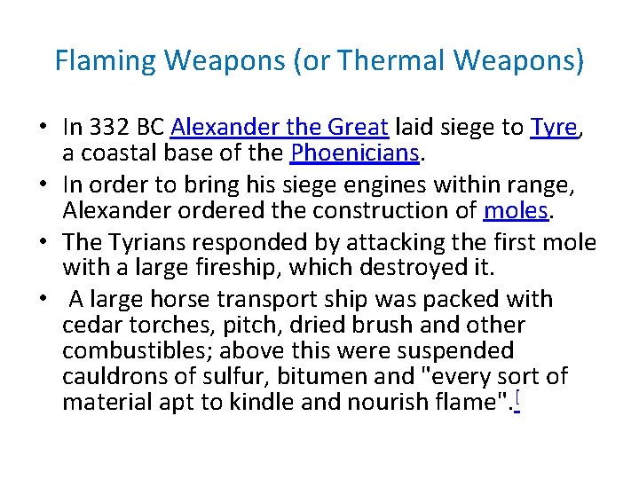 Flaming Weapons (or Thermal Weapons) • In 332 BC Alexander the Great laid siege