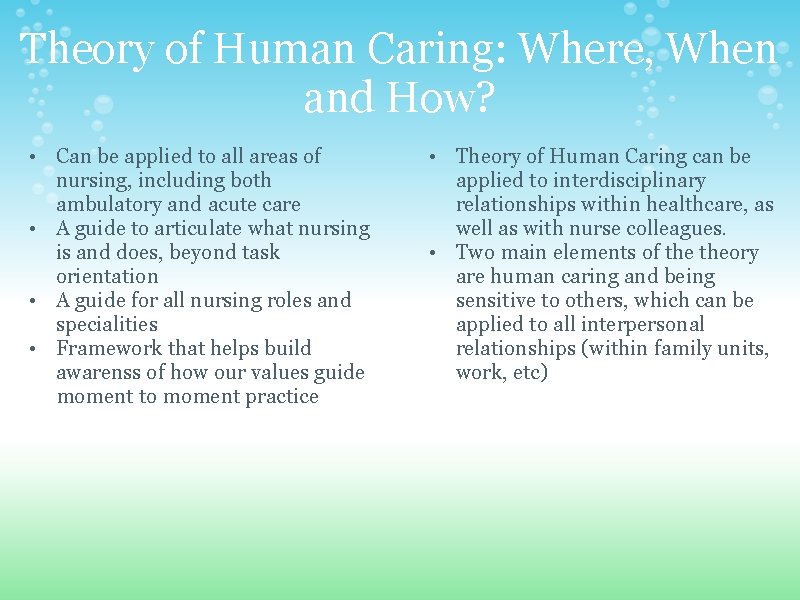 Theory of Human Caring: Where, When and How? • Can be applied to all
