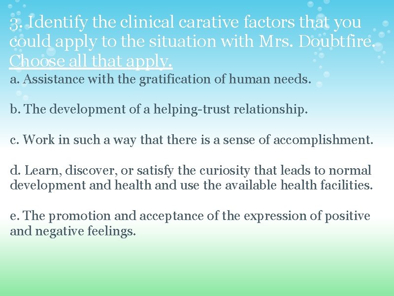 3. Identify the clinical carative factors that you could apply to the situation with