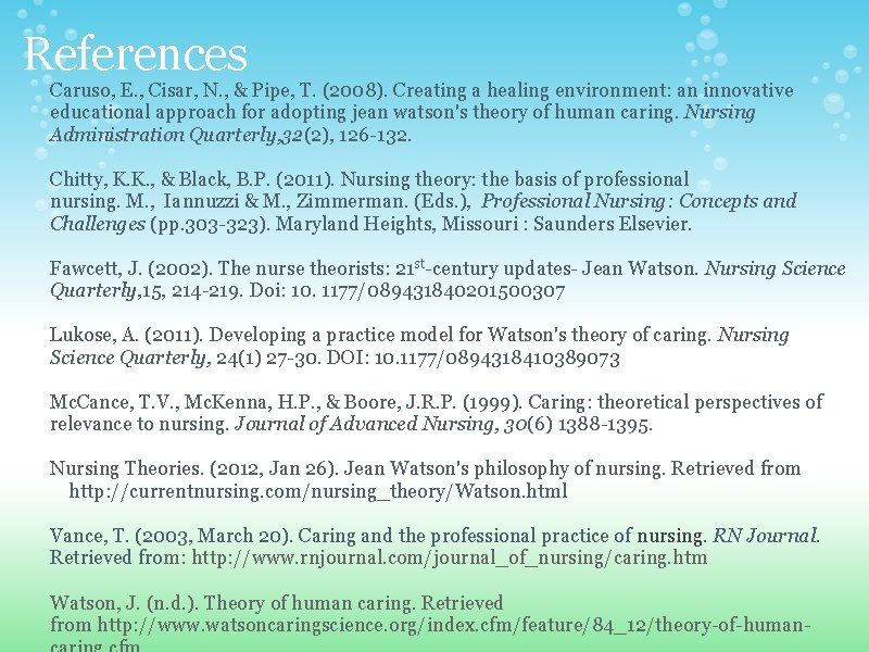 References Caruso, E. , Cisar, N. , & Pipe, T. (2008). Creating a healing