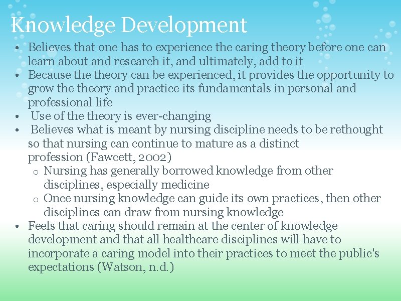 Knowledge Development • Believes that one has to experience the caring theory before one