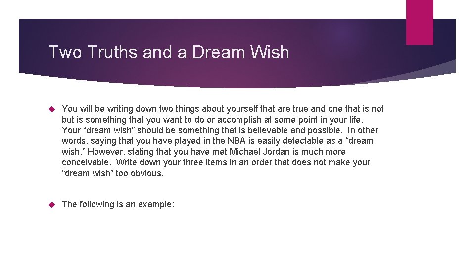 Two Truths and a Dream Wish You will be writing down two things about