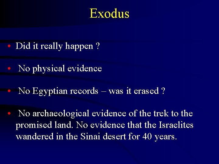Exodus • Did it really happen ? • No physical evidence • No Egyptian