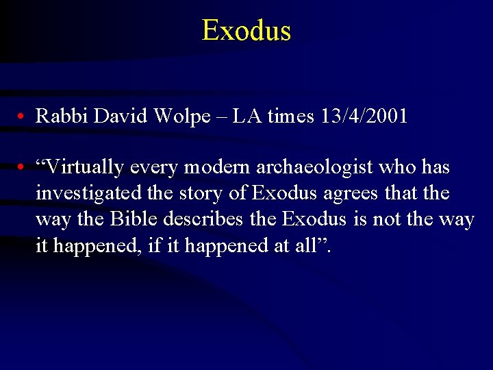 Exodus • Rabbi David Wolpe – LA times 13/4/2001 • “Virtually every modern archaeologist